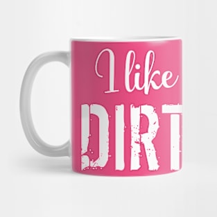 Mud Run I Like it Dirty Mug